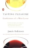 Tasting Pleasure: Confessions of a Wine Lover