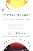 Tasting Pleasure: Confessions of a Wine Lover