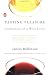 Tasting Pleasure: Confessions of a Wine Lover