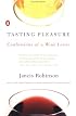 Tasting Pleasure: Confessions of a Wine Lover