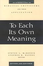 To Each Its Own Meaning: An Introduction to Biblical Criticisms and Their Application
