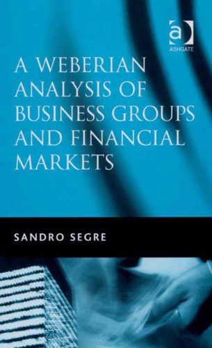 A Weberian Analysis of Business Groups and Financial Markets
