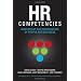 HR Competencies: Mastery at the Intersection of People and Business
