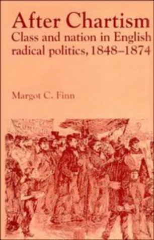 After Chartism: Class and Nation in English Radical Politics 1848-1874 (Past & Present Publications) (Past and Present Publications)