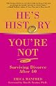 He's History, You're Not: Surviving Divorce After 40