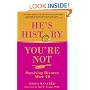 He's History, You're Not: Surviving Divorce After 40