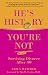 He's History, You're Not: Surviving Divorce After 40 - Erica Manfred