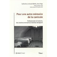 Pour une autre m�moire de la canicule : Professionnels du fun�raire, des chambres mortuaires et familles t�moignent