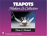 Teapots: Makers & Collectors Dona Z. Meilach