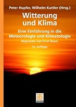 Witterung und Klima: Eine Einführung in die Meteorologie und Klimatologie