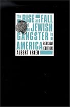 The Rise and Fall of the Jewish Gangster in America