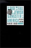 The Rise and Fall of the Jewish Gangster in America
