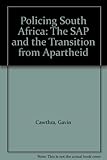 Policing South Africa : SAP and the Transition from Apartheid