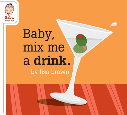 Baby Mix Me a Drink