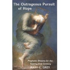 Outrageous Pursuit of Hope: Prophetic Dreams for the 21st Century