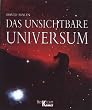 Das unsichtbare Universum - Ein einzigartiger Atlas der Dimensionen des Unsichtbarens, der Sternbilder