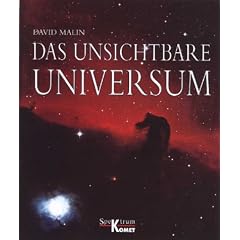Das unsichtbare Universum - Ein einzigartiger Atlas der Dimensionen des Unsichtbarens, der Sternbilder