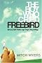 The Boy Who Cried Freebird: Rock & Roll Fables and Sonic Storytelling The Boy Who Cried Freebird: Rock & Roll Fables and Sonic Storytelling