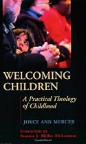 Welcoming Children: A Practical Theology of Childhood