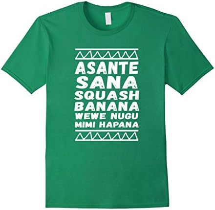 Men's Asante Sana Squash Banana, Wewe Nugu Mimi Hapana T-Shirt Medium Kelly Green