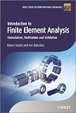 Introduction to Finite Element Analysis: Formulation, Verification and Validation (Wiley Series in Computational Mechanics)