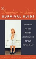 The Daughter-In-Law's Survival Guide: Everything You Need to Know about Relating to Your Mother-In-Law (Women Talk About)