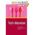 Tisch-Manieren: Im Restaurant. Beim Gesch�ftsessen. Zu Hause