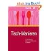 Tisch-Manieren: Im Restaurant. Beim Gesch�ftsessen. Zu Hause