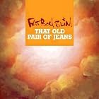 That Old Pair of Jeans by Fatboy Slim