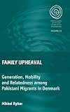 Family upheaval : generation, mobility and relatedness among Pakistani migrants in Denmark