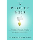 A Perfect Mess: The Hidden Benefits of Disorder - How Crammed Closets, Cluttered Offices, and on-the-Fly Planning Make the World a Better Place (Hardcover)