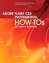 Adobe Flash CS3 Professional How-Tos: 100 Essential Techniques (How-Tos)