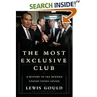 Click here to buy The Most Exclusive Club: A History of the Modern United States Senate by  Lewis Gould.
