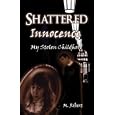 Shattered Innocence:: My Stolen Childhood
