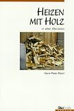  : Heizen mit Holz. In allen Ofenarten