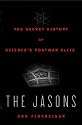 The Jasons: The Secret History of Science's Postwar Elite