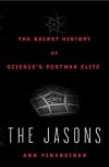 The Jasons: The Secret History of Science's Postwar Elite