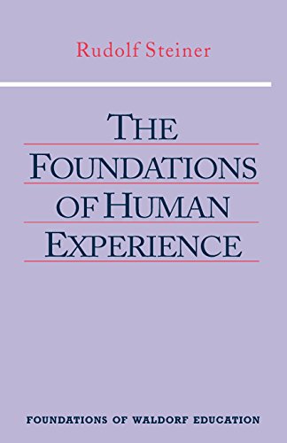 The Foundations of Human Experience (Foundations of Waldorf Education)