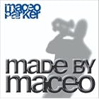 Made by Maceo by  Maceo Parker 