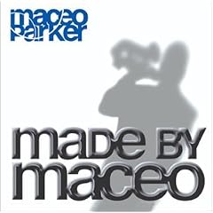 Made by Maceo by  Maceo Parker 