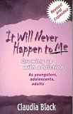 It Will Never Happen to Me: Growing Up With Addiction As Youngsters, Adolescents, Adults