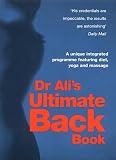 Dr Ali's Ultimate Back Book: A Unique Integrated Programme Featuring, Diet, Yoga and Massage