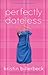 Perfectly Dateless: A Universally Misunderstood Novel