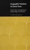 Geographic Variation in Forest Trees: Genetic Basis and Application of Knowledge in Silviculture