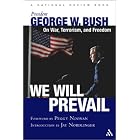 We Will Prevail: President George W. Bush on War, Terrorism and... by George W. Bush, Jay Nordlinger, and Peggy Noonan