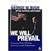 We Will Prevail: President George W. Bush on War, Terrorism and Freedom