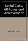 Social class, attitudes and achievement : two subsidiary studies from the 'streaming' research data