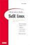 Installing SuSE LINUX: The Authoritative Solution (with CD-ROM)