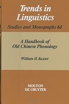 A Handbook of Old Chinese Phonology (Trends in Linguistics. Studies and Monographs)