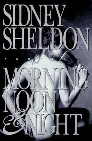 Morning, Noon & Night by Sheldon, Sidney